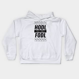 Hodl Till They Fodl Black Kids Hoodie